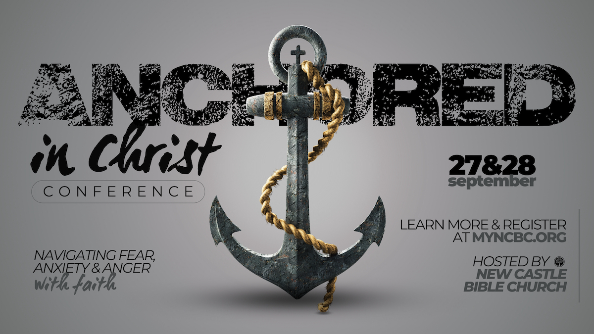 Anchored Conference 1 New Castle Bible Church